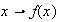 $x\rightarrow f(x)$